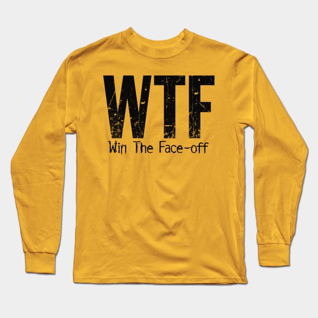 WTF (Win The Face-Off) funny hockey Long Sleeve T-Shirt by eBrushDesign